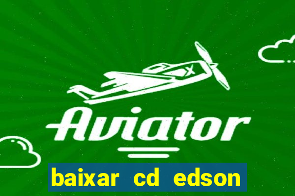 baixar cd edson gomes as 50 melhores